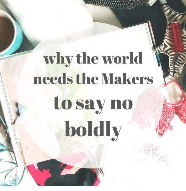 makers, say no boldly